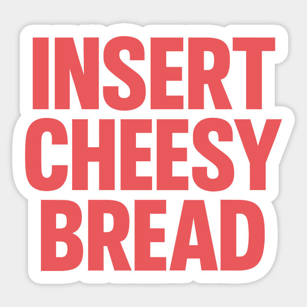 INSERT CHEESY BREAD Sticker by CreativeSage